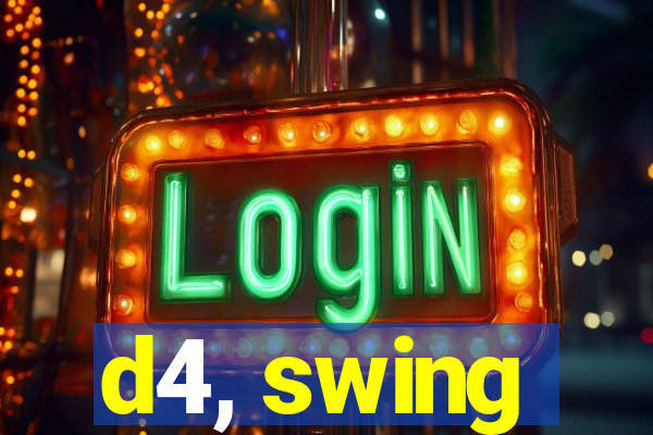 d4, swing